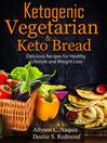 Cover image for Ketogenic Vegetarian & Keto Bread